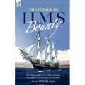 The Voyage of H. M. S. Bounty: the True Story of an 18th Century Voyage of Exploration and Mutiny