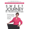 Sweet Journey To Transformation: Practical Steps to Lose Weight and Live Healthy