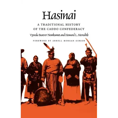 Hasinai: A Traditional History of the Caddo Confederacy