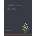 Crossroads Between Contrastive Linguistics, Translation Studies and Machine Translation