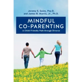 Mindful Co-parenting: A Child-Friendly Path through Divorce