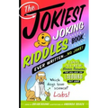 The Jokiest Joking Riddles Book Ever Written . . . No Joke!: 1,001 All-New Brain Teasers That Will Keep You Laughing Out Loud