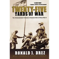 Twenty-Five Yards of War: The Extraordinary Courage of Ordinary Men in World War II