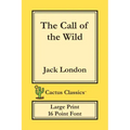 The Call of the Wild (Cactus Classics Large Print): 16 Point Font; Large Text; Large Type