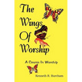 Wings of Worship: A Course in Worship