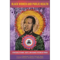 Black Women and Public Health: Strategies to Name, Locate, and Change Systems of Power