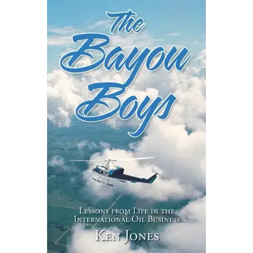 The Bayou Boys: Lessons from Life in the International Oil Business