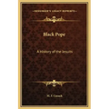 Black Pope: A History of the Jesuits