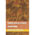 Primeros Pasos En La Santeria: Religion Yoruba