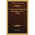 A New System of Chemical Philosophy, Part 1-2 (1808)