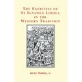 The Exercises of St Ignatius Loyola in the Western Tradition