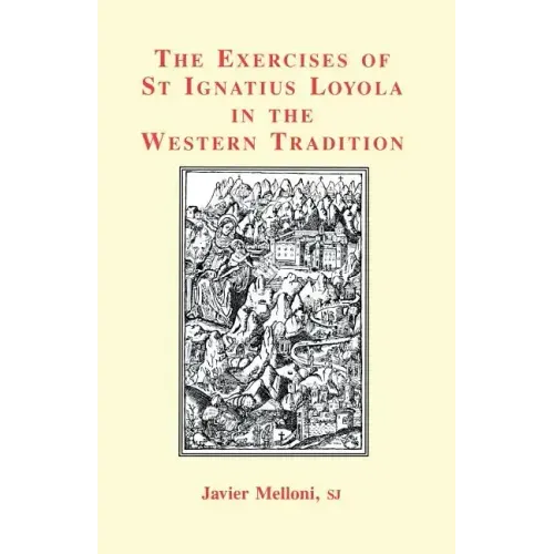 The Exercises of St Ignatius Loyola in the Western Tradition
