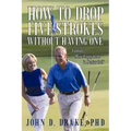 How to Drop Five Strokes without Having One: Finding More Enjoyment in Senior Golf