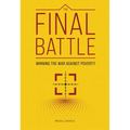 The Final Battle: Winning the War Against Poverty