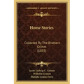 Home Stories: Collected By The Brothers Grimm (1855)
