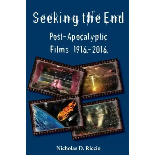Seeking the End: Post-Apocalyptic Films 1916-2016