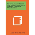 Hispano-Arabic Poetry And Its Relations With The Old Provencal Troubadours