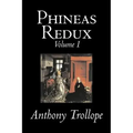 Phineas Redux, Volume I of II by Anthony Trollope, Fiction, Literary