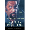 It's All Good, Colossal Conversations with Sonny Rollins