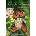 Your Florida Guide to Butterfly Gardening: A Guide for the Deep South