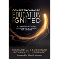 Competency-Based Education Ignited: A Transformational Systemwide Approach for Leaders (a Critical Road Map for Implementing Competency-Based Learning