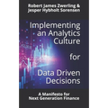 Implementing an Analytics Culture for Data Driven Decisions: A Manifesto for Next Generation Finance