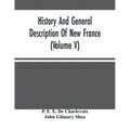 History And General Description Of New France (Volume V)