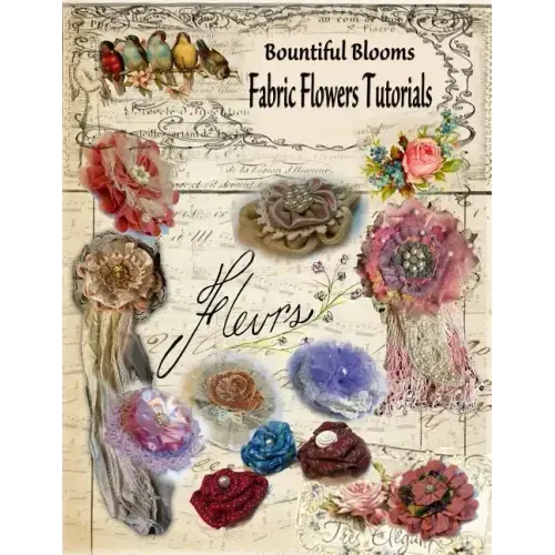 Fabric Flower Tutorials: Bountiful Blooms
