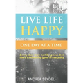 Live Life Happy One Day at a Time