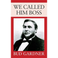 We Called Him Boss