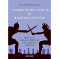 The Trompowsky Attack & London System: New Ideas, Dynamic Strategies and Powerful Weapons