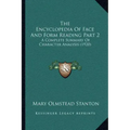 The Encyclopedia Of Face And Form Reading Part 2: A Complete Summary Of Character Analysis (1920)