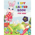 I SPY Easter Book for Kids Ages 2-5: A Happy Activity for Easter Things - Counting, Coloring and Guessing Game for Toddler, Preschool and Kids!