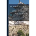 Mountaineering and Exploration in the Japanese Alps
