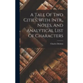 A Tale Of Two Cities, With Intr., Notes, And Analytical List Of Characters
