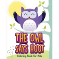 The Owl Says Hoot (Owl Coloring Book for Children 1)