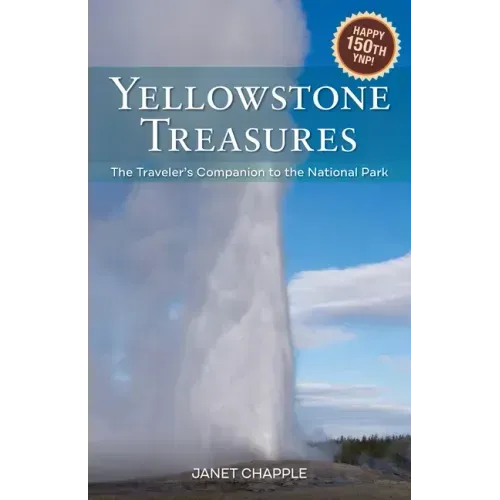 Yellowstone Treasures: The Traveler's Companion to the National Park