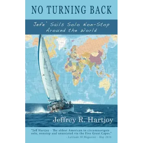 No Turning Back: Jefe' Sails Solo Non-Stop Around the World