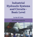Industrial Hydraulic Systems and Circuits - Basic Level: In the SI Units