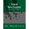 Griego del Nuevo Testamento I: Introduccion a la fonetica y la morfologia del griego biblico