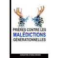 Prières Contre Les Malédictions Générationnelles: briser les maledictions de lien du sang