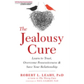 The Jealousy Cure: Learn to Trust, Overcome Possessiveness, and Save Your Relationship