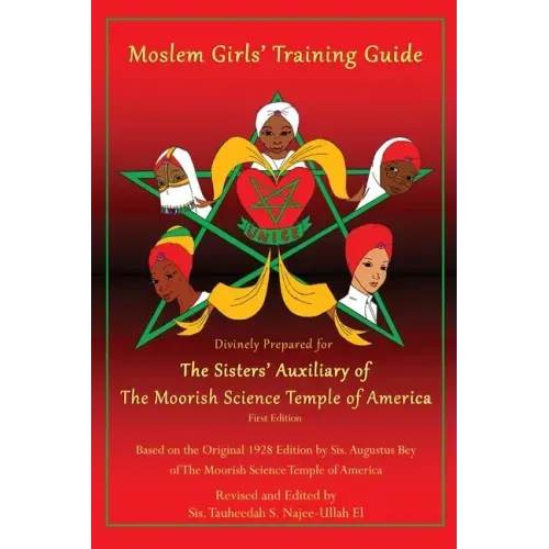 Moslem Girls' Training Guide: Divinely Prepared for the Sisters' Auxiliary of the Moorish Science Temple of America