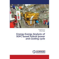 Energy-Exergy Analysis of SOFC based hybrid power and cooling cycle