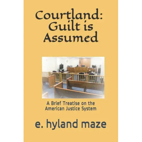 Courtland: Guilt is Assumed: (A Treatise)