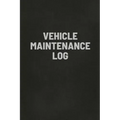 Vehicle Maintenance Log Book: Auto Repair Service Record Notebook, Track Auto Repairs, Mileage, Fuel, Road Trips, For Cars, Trucks, and Motorcycles