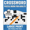 Crossword Puzzle Book For Adults: Awesome Large Print Crossword Game Book For Seniors Men Women With Easy To Difficult Level Containing 80 Puzzles And
