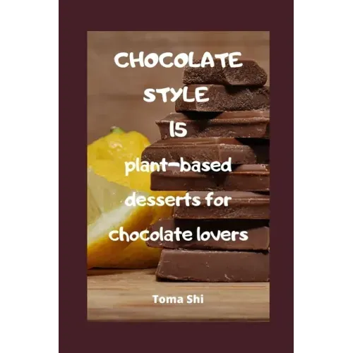 Chocolate style. 15 plant-based desserts for chocolate lovers.: Fully raw!