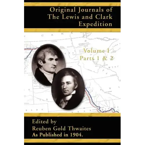 Original Journals of the Lewis and Clark Expedition: Parts 1 & 2