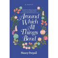 Around Which All Things Bend